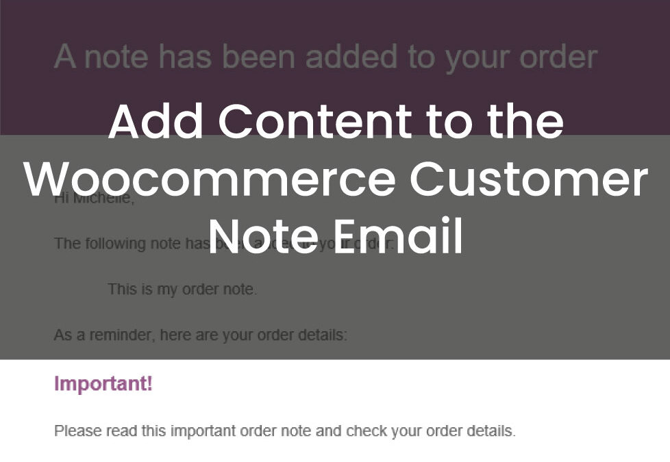 Add Content to the Woocommerce Customer Note Email