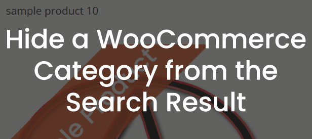 Hide a WooCommerce Category from the Search Result