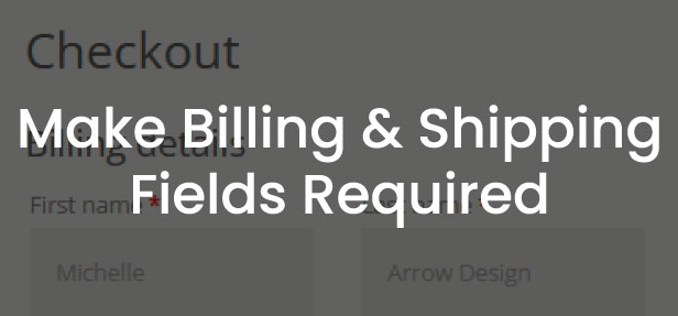 Make Billing and Shipping Fields Required