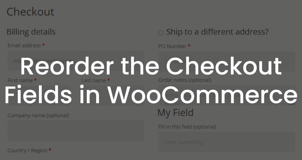Reorder the Checkout Fields in WooCommerce